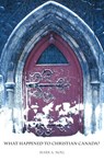 What Happened to Christian Canada? - Mark A. Noll - 9781573834056