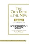 The Old Faith and the New - David Friedrich Strauss - 9781573921183