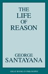 The Life of Reason - George Santayana - 9781573922104