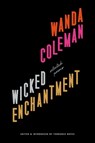 Wicked Enchantment: Selected Poems - Wanda Coleman - 9781574232462