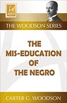 The Mis-Education of the Negro - Carter G. Woodson - 9781574781267