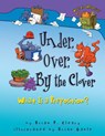 Under, Over, by the Clover: What Is a Preposition? - Brian P. Cleary - 9781575052014