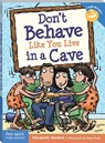 Don't Behave Like You Live in a Cave - Elizabeth Verdick - 9781575423531