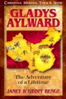 Gladys Aylward: The Adventure of a Lifetime - Janet Benge - 9781576580196