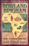 Rowland Bingham: Into Africa's Interior - Janet Benge - 9781576582824
