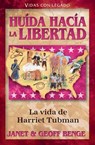 Huida Hacia La Libertad: La Vida de Harriet Tubman - Janet Benge - 9781576587669