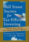 Wall Street Secrets for Tax-Efficient Investing - Robert N. Gordon - 9781576600887