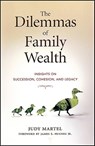 The Dilemmas of Family Wealth - Judy Martel - 9781576601907