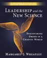 Leadership and the New Science: Discovering Order in a Chaotic World - Margaret J. Wheatley - 9781576753446