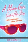 A Modern Girl's Guide to Bible Study: A Refreshingly Unique Look at God's Word - Jen Hatmaker - 9781576838914