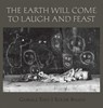The Earth Will Come To Laugh And To Feast - Roger Ballen ; Gabriele Tinti ; Louise Salter - 9781576879481