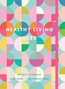Healthy Living 2025 Weekly Planner - Editors of Rock Point - 9781577154198