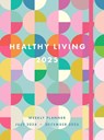 Healthy Living 2025 Weekly Planner - Editors of Rock Point - 9781577154198