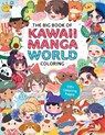 The Big Book of Kawaii Manga World Coloring - Piuuvy ; Ilaria Ranauro ; Samantha Whitten ; Jeannie Lee - 9781577157489