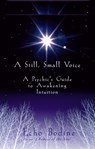A Still, Small Voice: A Psychic's Guide to Awakening Intuition - Echo Bodine - 9781577311362