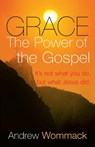 Grace The Power of the Gospel - Andrew Wommack - 9781577949213
