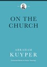 On the Church - Abraham Kuyper - 9781577996750