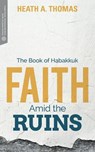 Faith Amid the Ruins - Heath A. Thomas ; Craig G. Bartholomew - 9781577997184