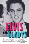 Elvis and Gladys - Elaine Dundy - 9781578066346