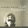 Early Escapades - WELTY,  Eudora - 9781578067749