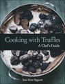 Cooking with Truffles: A Chef's Guide - Susi Gott Seguret - 9781578268184