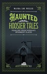 Haunted Hoosier Tales - Wanda Lou Willis - 9781578604203