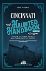 Cincinnati Haunted Handbook - Jeff Morris - 9781578604326