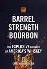 Barrel Strength Bourbon - Carla Harris Carlton - 9781578605750