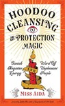 Hoodoo Cleansing and Protection Magic - Miss Aida - 9781578636976