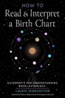 How to Read and Interpret a Birth Chart - Laurie Farrington - 9781578638468