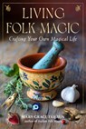 Living Folk Magic - Mary-Grace Fahrun - 9781578638871