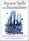 Ancient Spells and Incantations - Enid Baxter Ryce - 9781578639021