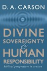 Divine Sovereignty and Human Responsibility - D A Carson - 9781579108595