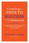 Creating the Path to Success in the Classroom - Kathleen F. Gabriel - 9781579225568