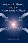 Leadership Theory and the Community College - Carlos Nevarez ; J. Luke Wood ; Rose Penrose - 9781579226329