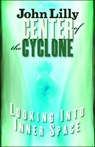 Center of the Cyclone - M.D. John C. Lilly - 9781579510381