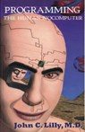 Programming the Human Biocomputer - M.D. John C. Lilly - 9781579510657