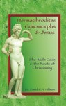 Hermaphrodites, Gynomorphs and Jesus - David C. A. Hillman - 9781579511715