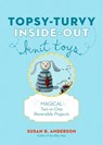 Topsy-Turvy Inside-Out Knit Toys - Susan B. Anderson - 9781579655884