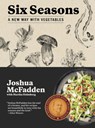 Six Seasons - Joshua McFadden ; Martha Holmberg - 9781579656317