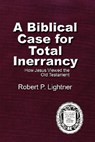 A Biblical Case For Total Inerrancy - Robert P. Lightner - 9781579786502