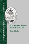 Ill Newes From New-England - John Clarke - 9781579788278
