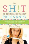 The Sh!t No One Tells You About Pregnancy - Dawn Dais - 9781580056342