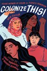 Colonize This! - Bushra Rehman ; Daisy Hernandez - 9781580057769
