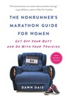 The Nonrunner's Marathon Guide for Women - Dawn Dais - 9781580059329