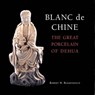 Blanc De Chine - BLUMENFIELD,  Robert H. - 9781580082938