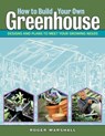 How to Build Your Own Greenhouse - Roger Marshall - 9781580176477