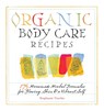 Organic Body Care Recipes - Stephanie L. Tourles - 9781580176767