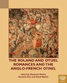 The Roland and Otuel Romances and the Anglo-Norman Otinel - Susanna Fein ; Elizabeth Melick ; David Raybin - 9781580443883