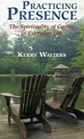 Practicing Presence - Kerry Walters - 9781580510981